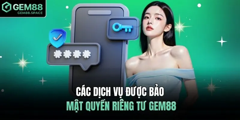 Các dịch vụ được bảo mật quyền riêng tư GEM88