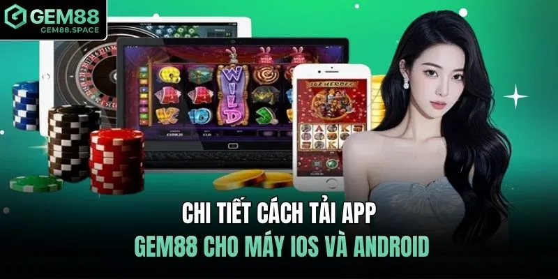 Chi tiết cách tải app GEM88 cho máy IOS và Android