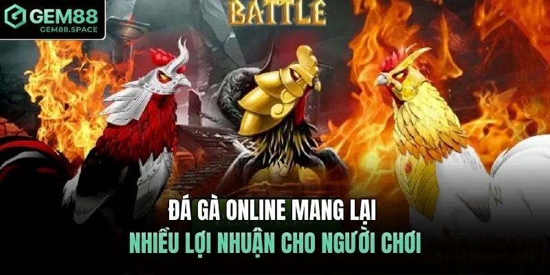 Đá gà Online mang lại nhiều lợi nhuận cho người chơi