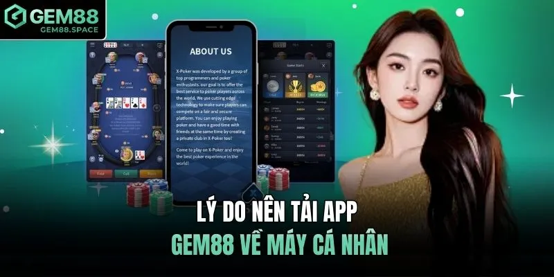 Lý do nên tải app GEM88 về máy cá nhân