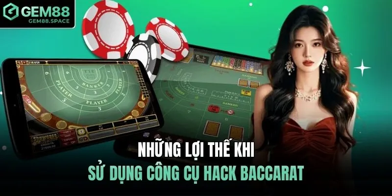 Những lợi thế khi sử dụng công cụ hack baccarat