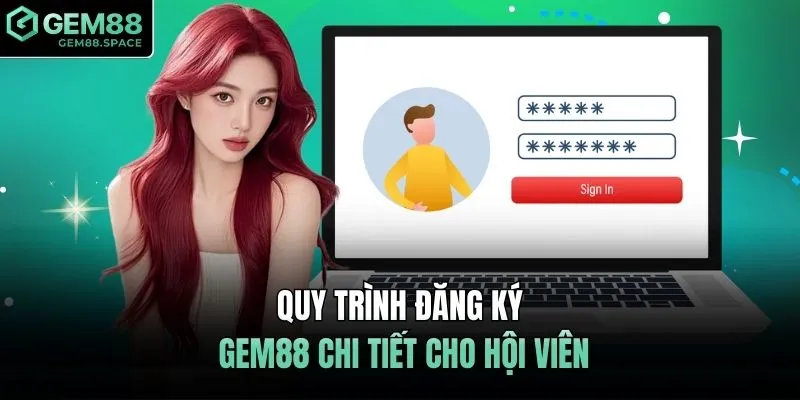 Quy trình đăng ký GEM88 chi tiết cho hội viên