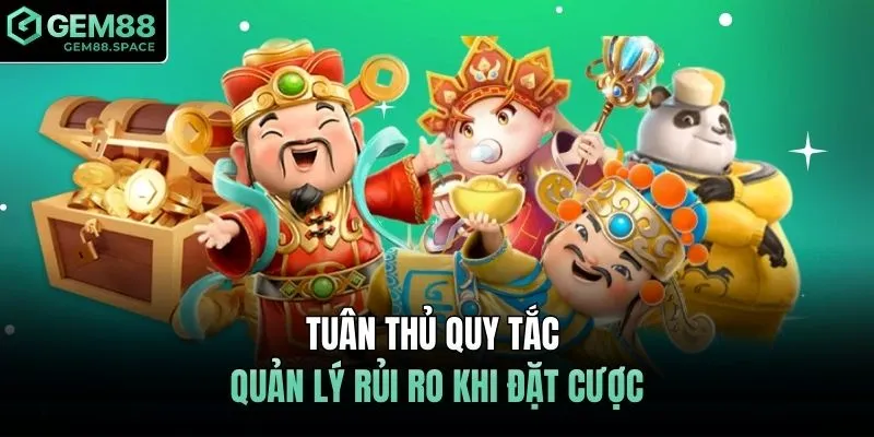 Tuân thủ quy tắc quản lý rủi ro khi đặt cược