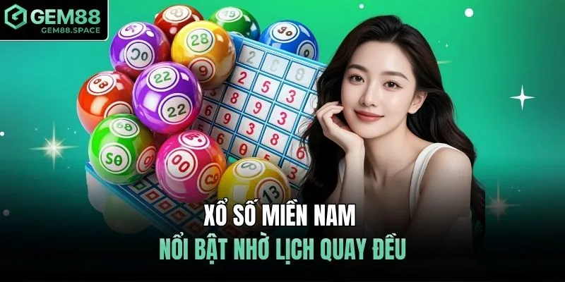 Xổ số miền Nam nổi bật nhờ lịch quay đều